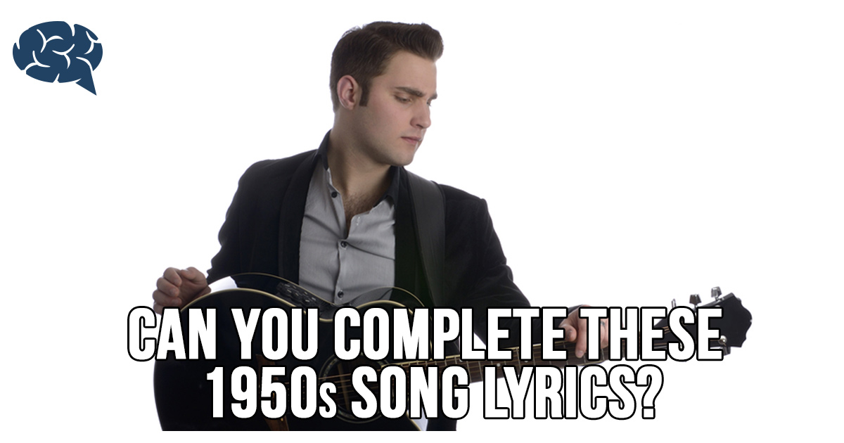 Can You Complete These 1950s Song Lyrics? | BrainFall