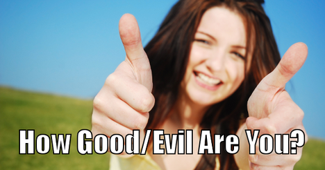 You are 78% Good and 22% Evil. That makes you a "Pretty Darn Good Person."