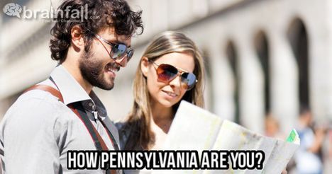 You are 21% Pennsylvania. That makes you a Tourist at best.!
