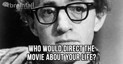 Your life would be a Woody Allen movie!