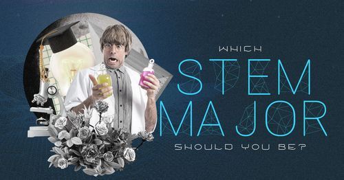 Which STEM Major Should You Be?